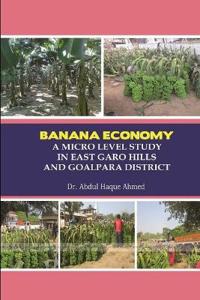 Banana Economy a Micro Level Study in East Garo Hills and Goalpara District