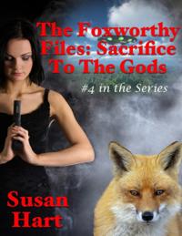 Foxworthy Files: Sacrifice to the Gods - #4 In the Series