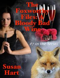 Foxworthy Files: A Bloody Bad Wine - #7 In the Series