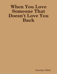When You Love Someone That Doesn't Love You Back