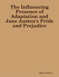 Influencing Presence of Adaptation and Jane Austen's Pride and Prejudice