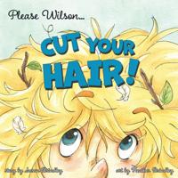 Please Wilson... Cut Your Hair!