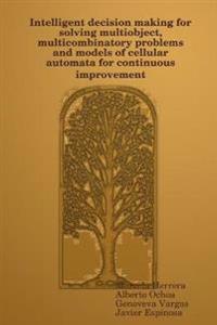 Intelligent decision making for solving multiobject, multicombinatory problems and models of cellular automata for continuous improvement
