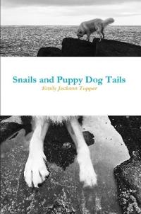 Snails and Puppy Dog Tails