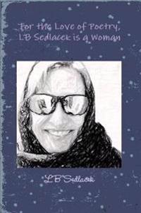 For the Love of Poetry, LB Sedlacek is a Woman