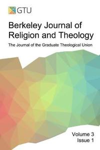 Berkeley Journal of Religion and Theology, Vol. 3, No. 1
