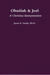 Obadiah & Joel: A Christian Interpretation