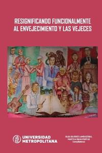 Resignificando Funcionalmente Al Envejecimiento Y Las Vejeces