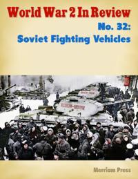 World War 2 In Review No. 32:  Soviet Fighting Vehicles