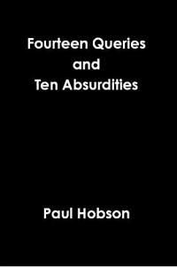 Fourteen Queries and Ten Absurdities