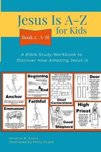 Jesus Is A-Z for Kids Book 1