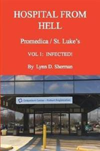 HOSPITAL FROM HELL Promedica/St.Luke's Vol 1