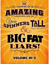 Nancy's Amazing Assemblage of Yarn Spinners, Tall Tale Tellers & Big Fat Liars! Vol 3