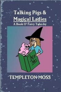 Talking Pigs and Magical Ladies