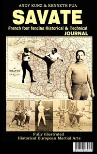SAVATE: French foot fencing Historical & Technical Journal Fully Illustrated  Historical European Martial Arts