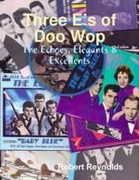 Three E's of Doo Wop: The Echoes, Elegants & Excellents