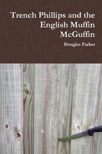 Trench Phillips and the English Muffin McGuffin