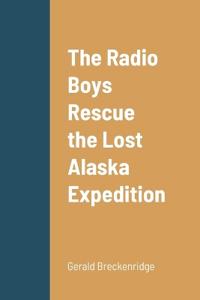 Bokomslag för "The Radio Boys Rescue the Lost Alaska Expedition"