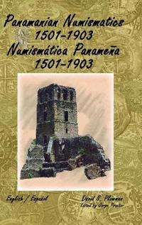 Bokomslag för "Panamanian Numismatics 1501-1903 Numismática Panameña 1501-1903"