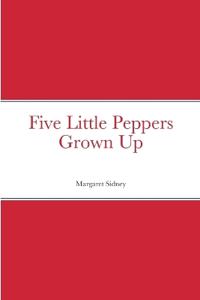 Bokomslag för "Five Little Peppers Grown Up"