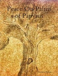 Peace On Palms of Papyrus