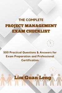 Complete Project Management Exam Checklist: 500 Practical Questions & Answers for Exam Preparation and Professional Certification