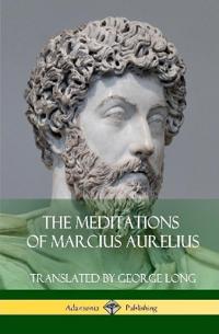 The Meditations of Marcius Aurelius (Hardcover)