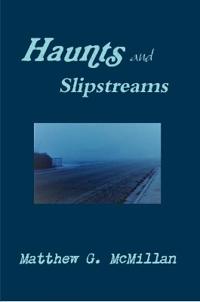 Haunts and Slipstreams