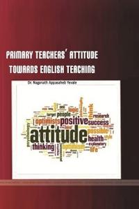 Primary Teachers' Attitude Towards English Teaching