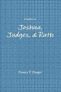 Studies in Joshua, Judges, & Ruth