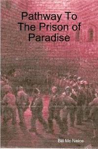 Pathway To The Prison of Paradise