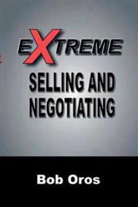 Extreme Selling and Negotiating