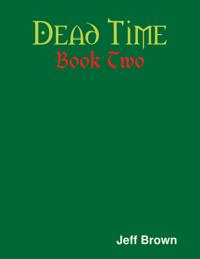 Dead Time: Book Two