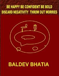 Be Happy Be Confident Be Bold - Discard Negativity Throw Out Worries