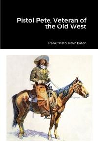 Bokomslag för "Pistol Pete, Veteran of the Old West"