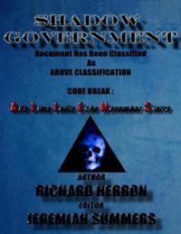 Shadow Government: Document Has Been Classified As Above Classification Code Break : Alfa Lima India Echo November Sierra: Richard Herron : Jeremiah Summers