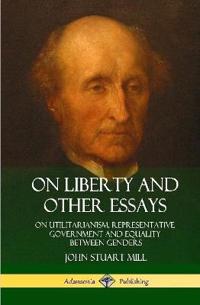 On Liberty and Other Essays