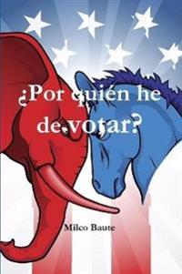 ¿Por quién he de votar?