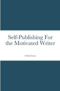 Self-Publishing for the Motivated Writer