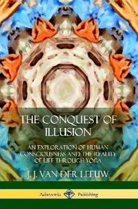 The Conquest of Illusion