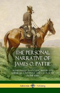 The Personal Narrative of James O. Pattie