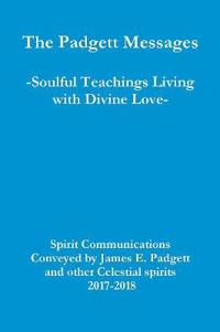 The Padgett Messages-Soulful Teachings Living with Divine Love-