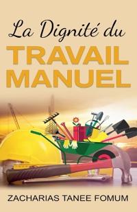 La Dignité du Travail Manuel