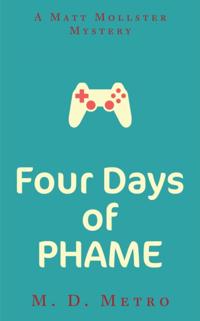 Four Days of PHAME: A Matt Mollster Mystery