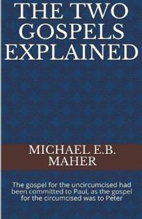 The Two Gospels Explained