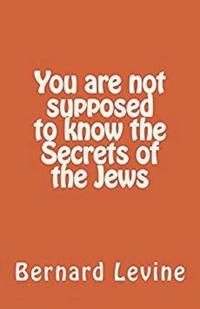 You Are Not Supposed to Know the Secrets of the Jews
