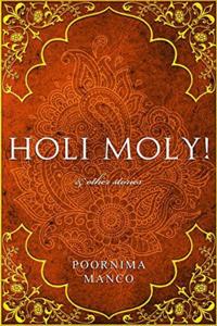 Holi Moly! & Other Stories