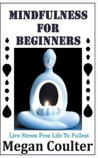 Mindfulness For Beginners