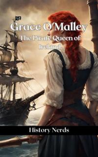Grace O'Malley: The Pirate Queen of Ireland