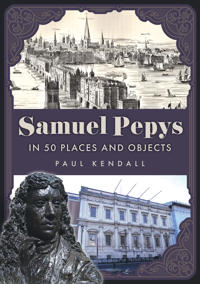Samuel Pepys in 50 Places and Objects